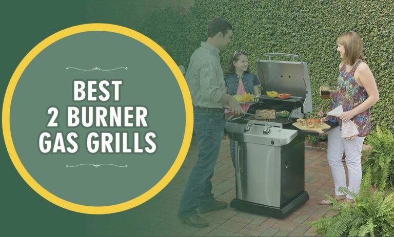 Best 2 Burner Gas Grills 2023 – Reviews & Buyer’s Guide