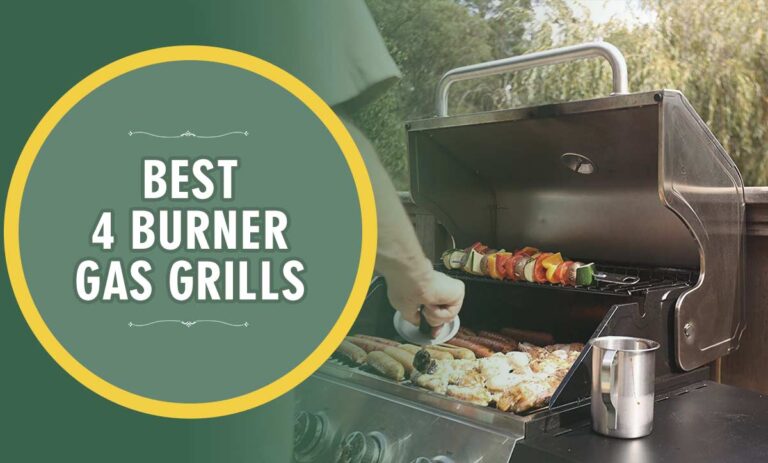 Best 4 Burner Gas Grills 2023 – Reviews & Buying Guide