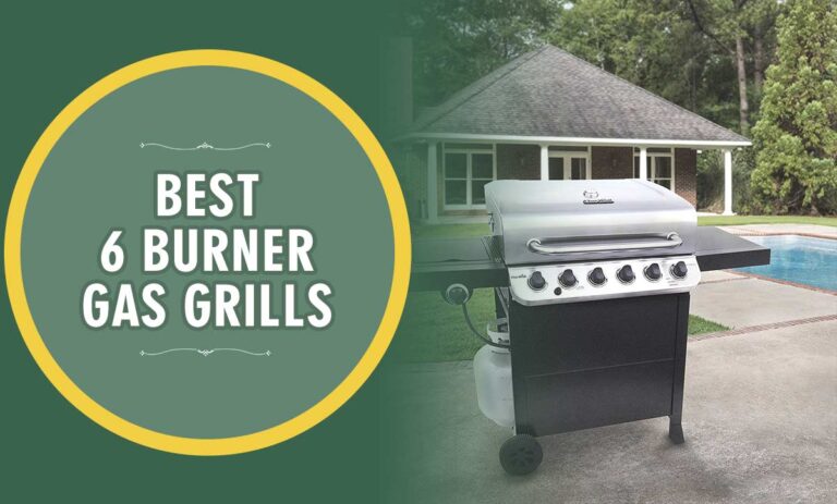 Best 6 Burner Gas Grills 2023 – Reviews & Buying Guide