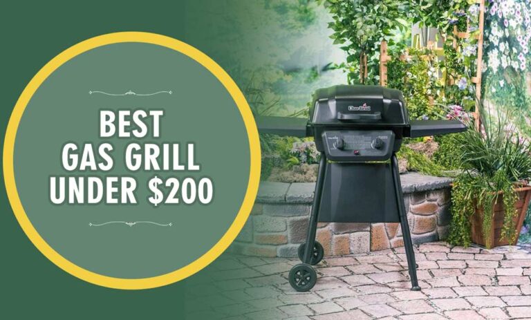 Best Gas Grills Under $200 in 2023 – Reviews & Buying Guide