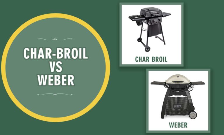Char Broil Vs Weber – Which One Should You Buy?