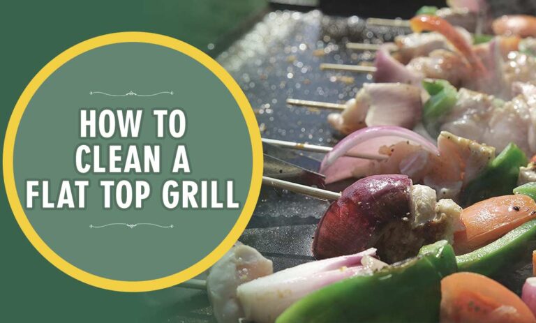 How To Clean A Flat Top Grill – 9 Easy Methods