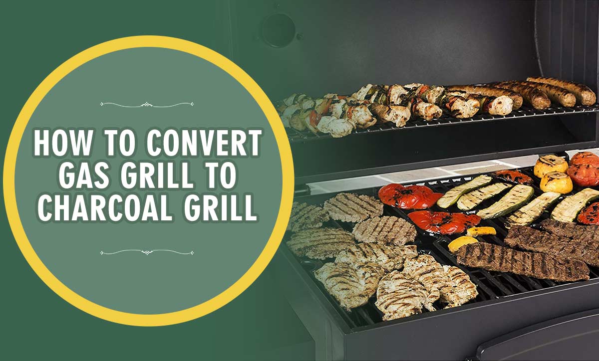 How To Convert Gas Grill To Charcoal Grill