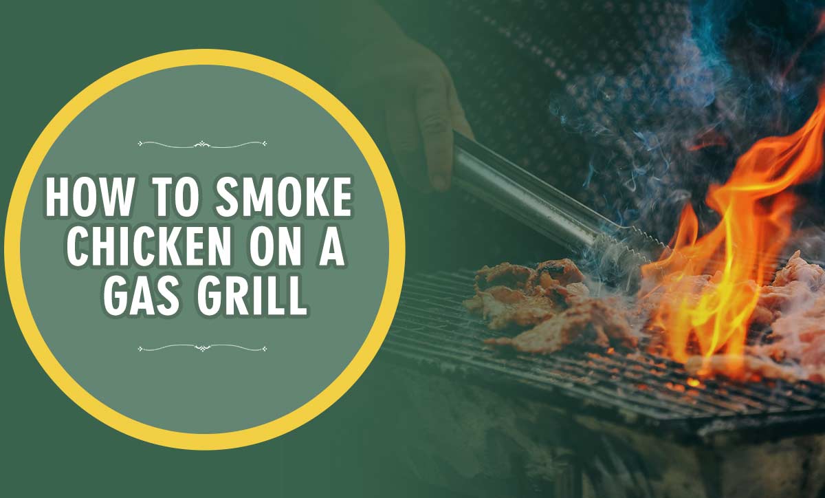 How To Smoke Chicken On A Gas Grill
