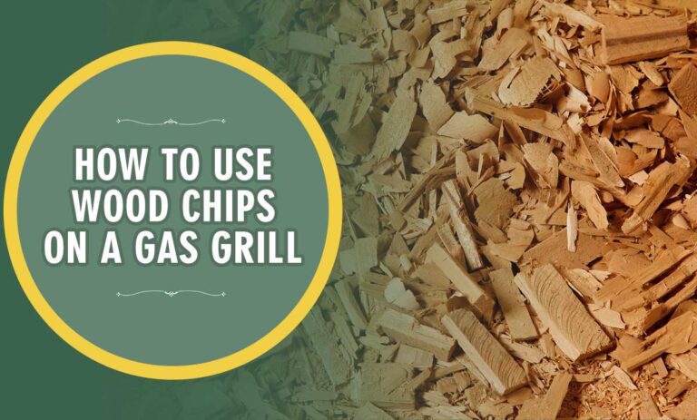 How To Use Wood Chips On A Gas Grill?