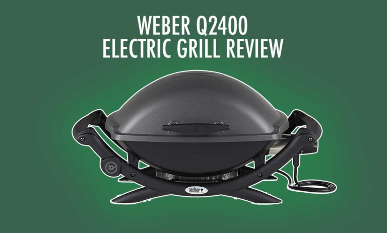 Weber Q 2400 Review – Why You Buy This Electric Grill?