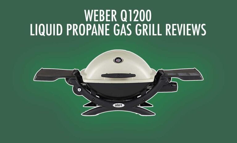 Weber Q1200 Reviews – Liquid Propane Gas Grill