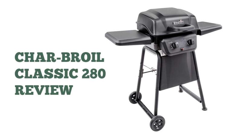 Char-Broil Classic 280 Review – A Comprehensive Guide